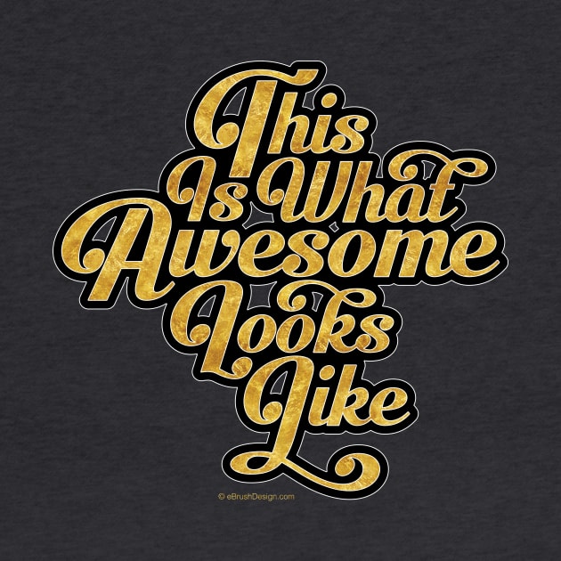 This Is What Awesome Looks Like by eBrushDesign